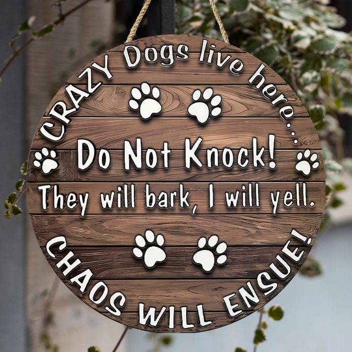 Crazy Dogs Live Here Round Wooden Warning Door Sign Home Decor Gift For Dog Owner